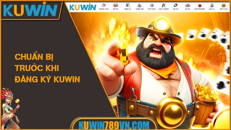 Đăng Ký KUWIN - Một Click Gia Nhập Nhận Đặc Quyền VIP 2026 6 Chuẩn bị trước khi đăng ký KUWIN
