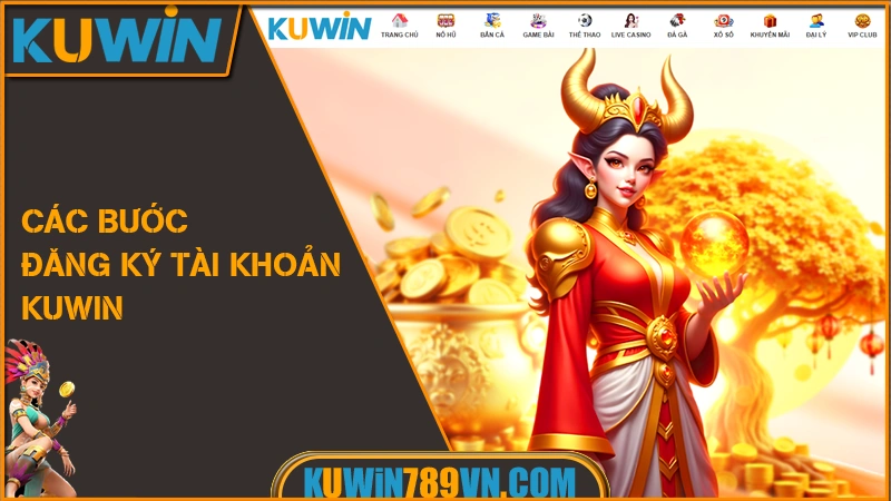 Đăng Ký KUWIN - Một Click Gia Nhập Nhận Đặc Quyền VIP 2026 7 Các bước đăng ký tài khoản KUWIN